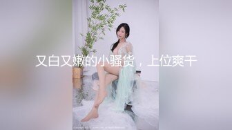 00后小女友很听话，趴下露脸口爆，动作很娴熟