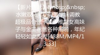 女人坑女人系列！渣女真实偸_拍宿舍姐妹露点不雅行为视频换钱~波霸女给大奶子做抹油拍打保养