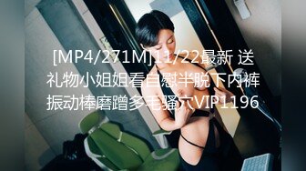 【新片速遞】每一下都把她操求饶 我的91最清纯反差女友。口爆＋内射[74MB/mp4/10:37]