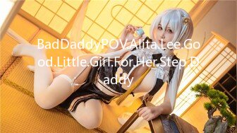 BadDaddyPOV.Alita.Lee.Good.Little.Girl.For.Her.Step.Daddy